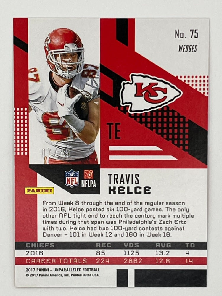 2017 Unparalleled Travis Kelce # 75, Wedges Serialized 7/49